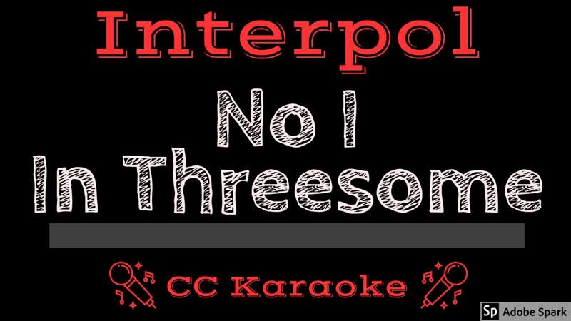 Interpol No I In Threesome ( CC) Karaoke Instrumental