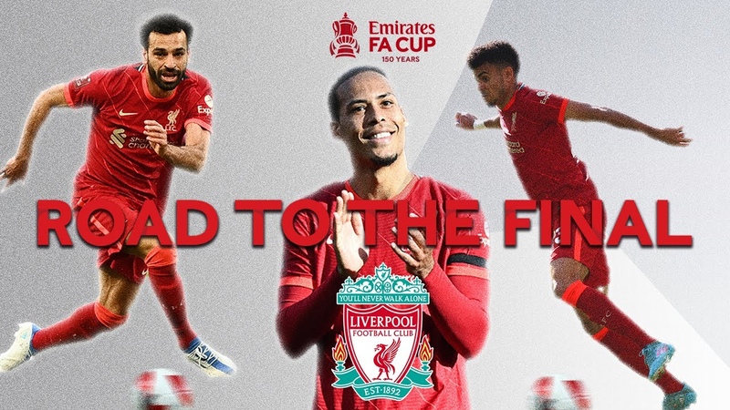 Liverpools Road To The Final, All Goals And Highlights, Emirates FA Cup 2021