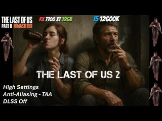 The Last of Us Part II | i5 12600K | RX 7700 XT 12 GB | DDR5 5600 Mhz | 1080p