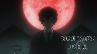 Dazai Osamu - Copycat [AMV]