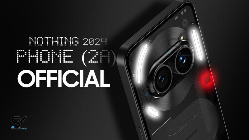 Nothing Phone (2a) 2024 Trailer