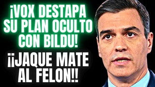 GOLPE LETAL! ABASCAL y VOX ACOJONAN a SNCHEZ al SACAR A LA LUZ  SU PLAN OCULTO CON BILDU!