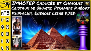 5/10 L'Oeil d'Horus : IMHOTEP, Caduce, Cristaux Quartz, Pyramide Khops, nergie Libre, Kundalini