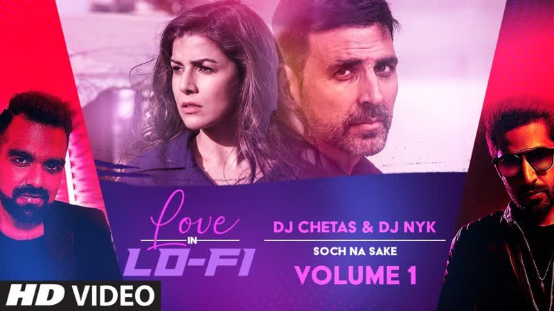 Soch Na Sake Love in Lo Fi Vol. 1 : DJ Chetas DJ NYK, T