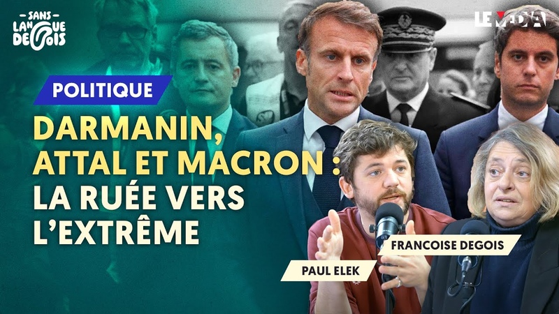 DARMANIN ATTAL MACRON : LA RUÉ E VERS L EXTRÊ