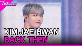 KIM JAE HWAN - BACK THEN [THE SHOW 220920]