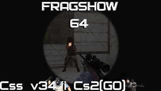FRAGSHOW 64 CSS V34 i Cs 2GO new cfg Cs 2 i Css v 34