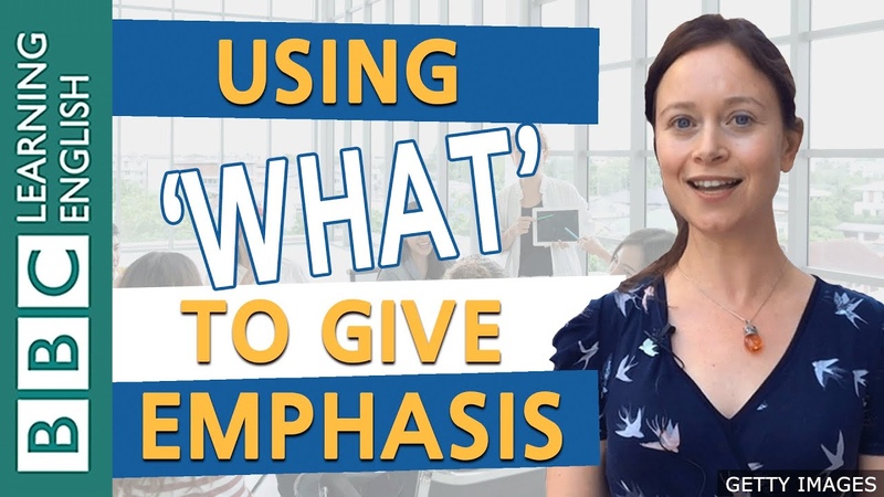 Grammar: Using what to give emphasis BBC English