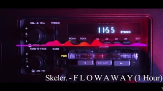 Skeler. - F L O W A W A Y (1 Hour)
