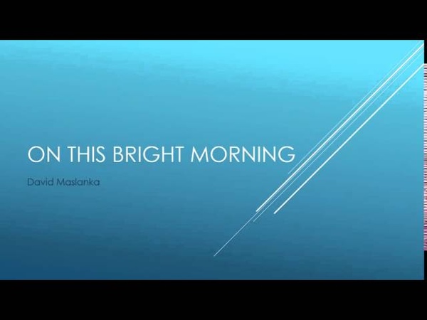 On This Bright Morning David Maslanka