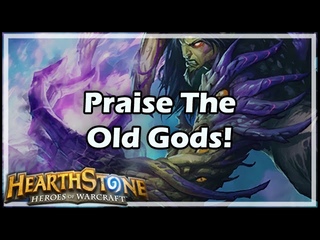 [Hearthstone] Praise The Old Gods!