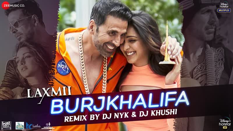 Burj Khalifa Remix by DJ NYK DJ Khushi, Laxmii, Akshay Kumar Kiara