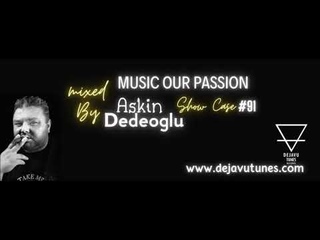 Dejavu Tunes Show Case 091 mixed by Askin Dedeoglu