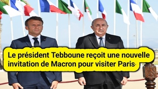 Le prsident Tebboune reoit une nouvelle invitation de Macron pour visiter Paris