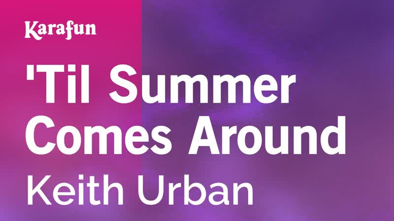 Til Summer Comes Around Keith Urban, Karaoke Version, Kara