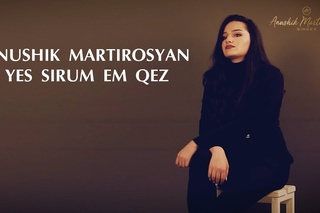 Anushik Martirosyan - Yes Sirum Em Qez (Cover Aram Asatryan)
