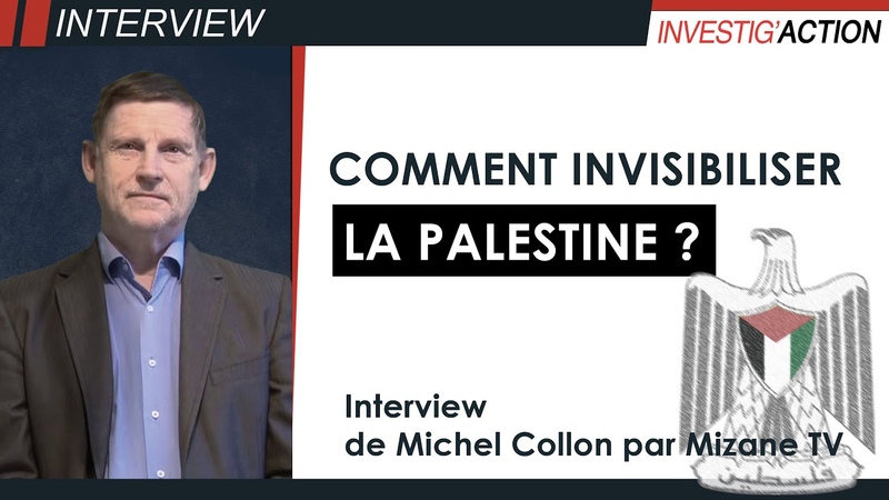 Comment invisibiliser la Palestine Interview de Michel Collon par Mizane